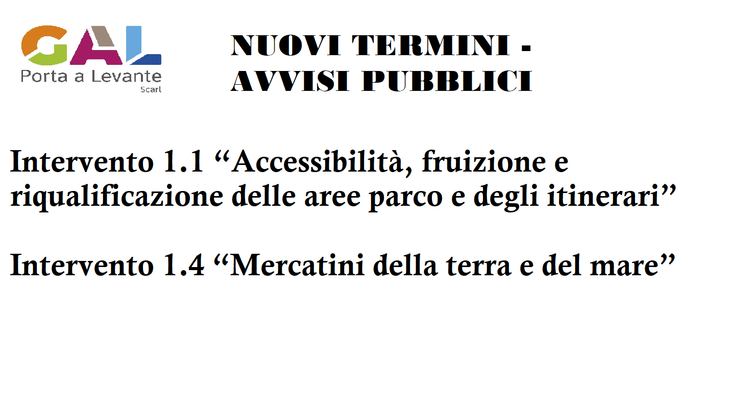 NUOVI TERMINI – AVVISI PUBBLICI:  Intervento 1.1 “Accessibilità, fruizione e riqualificazione delle aree parco e degli itinerari” e Intervento 1.4 “Mercatini della terra e del mare” 